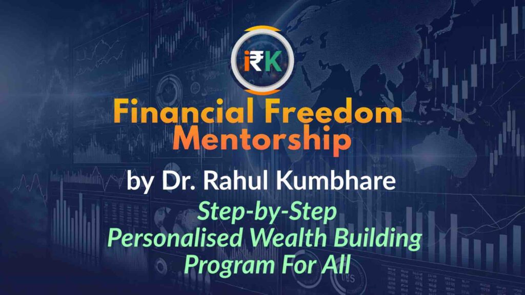 Financial Freedom Mentorship by Dr. Rahul Kumbhare – Personalised Wealth Building Guidance